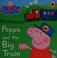 Go to record Peppa and the Big Train