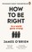 Go to record How To Be Right : ... in a world gone wrong